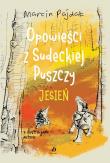Opowieści z Sudeckiej Puszczy Jesień. Autor: Pajdak Marcin. Dadada.pl Okładka książki Opowieści z Sudeckiej Puszczy Jesień