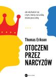 Otoczeni przez narcyzów. Jak obchodzić się z tymi, którzy nie widzą świata poza sobą. Autor: Erikson Thomas. Dadada.pl Okładka książki Otoczeni przez narcyzów. Jak obchodzić się z tymi, którzy nie widzą świata poza sobą