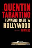 Pewnego razu w Hollywood. Autor: Quentin Tarantino. Dadada.pl Okładka książki Pewnego razu w Hollywood