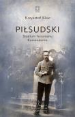 Piłsudski Studium fenomenu Komendanta. Autor: Kloc Krzysztof. Dadada.pl Okładka książki Piłsudski Studium fenomenu Komendanta