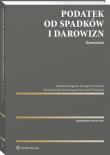 Okładka książki Podatek od spadków i darowizn Komentarz