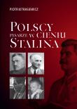 Polscy pisarze w cieniu Stalina. Opowieści biograficzne: Broniewski, Tuwim, Gałczyński, Boy-Żeleński. Autor: Piotr Kitrasiewicz. Dadada.pl Okładka książki Polscy pisarze w cieniu Stalina. Opowieści biograficzne: Broniewski, Tuwim, Gałczyński, Boy-Żeleński