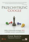 Okładka książki Przechytrzyć Google. Odkryj skuteczną strategię ..