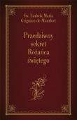 Przedziwny sekret Różańca świętego. Autor: Św. Ludwik Maria Grignion De Montfort. Dadada.pl Okładka książki Przedziwny sekret Różańca świętego