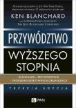 Przywództwo wyższego stopnia. Blanchard o przywództwie i tworzeniu efektywnych organizacji. Autor: Ken Blanchard. Dadada.pl Okładka książki Przywództwo wyższego stopnia. Blanchard o przywództwie i tworzeniu efektywnych organizacji