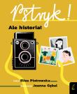 Pstryk! Ale historia!. Autor: Eliza Piotrowska. Dadada.pl Okładka książki Pstryk! Ale historia!