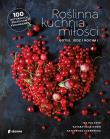 Roślinna kuchnia miłości. Gotuj, jedz, kochaj. Autor: Ida Kulawik, Cichoń Katarzyna, Czarnecka Katarzyna. Dadada.pl Okładka książki Roślinna kuchnia miłości. Gotuj, jedz, kochaj
