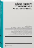Różne oblicza dyskryminacji w zatrudnieniu. Autor: Opracowanie zbiorowe. Dadada.pl Okładka książki Różne oblicza dyskryminacji w zatrudnieniu