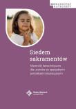 Siedem sakramentów. Materiały katechetyczne. Autor: pod red. ks. Michała Lepicha i dr Danuty Wróbel. Dadada.pl Okładka książki Siedem sakramentów. Materiały katechetyczne