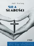 Siła Słabości. Autor: Joel Pralong. Dadada.pl Okładka książki Siła Słabości