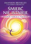 Śmierć nie istnieje. Autor: Dannion Brinkley. Dadada.pl Okładka książki Śmierć nie istnieje