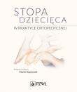Stopa dziecięca w praktyce ortopedycznej. Autor: Napiontek Marek. Dadada.pl Okładka książki Stopa dziecięca w praktyce ortopedycznej