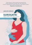Surogatki. Historie kobiet, które rodzą 'po cichu'. Autor: Jakub Korus. Dadada.pl Okładka książki Surogatki. Historie kobiet, które rodzą 'po cichu'