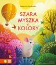 Szara myszka i kolory. Autor: Małgorzata Strzałkowska. Dadada.pl Okładka książki Szara myszka i kolory