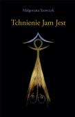 Tchnienie Jam Jest. Autor: Małgorzata Szewczyk-Nowak. Dadada.pl Okładka książki Tchnienie Jam Jest