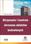 Utrzymanie i kontrola okresowa obiektów budowlanych z suplementem elektronicznym). Autor: Substyk Michał. Dadada.pl Okładka książki Utrzymanie i kontrola okresowa obiektów budowlanych z suplementem elektronicznym)