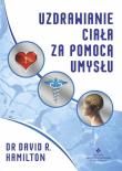 Uzdrawianie ciała za pomocą umysłu. Autor: Dr David R. Hamilton. Dadada.pl Okładka książki Uzdrawianie ciała za pomocą umysłu