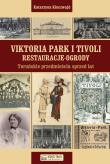Viktoria Park i Tivoli. Restauracje-ogrody. Autor: Kluczwajd Katarzyna. Dadada.pl Okładka książki Viktoria Park i Tivoli. Restauracje-ogrody