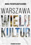 Warszawa wielu kultur. Autor: Pilich Maria, Pilich Przemysław. Dadada.pl Okładka książki Warszawa wielu kultur