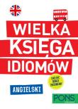 Wielka księga idiomów. Angielski PONS. Autor: Opracowanie zbiorowe. Dadada.pl Okładka książki Wielka księga idiomów. Angielski PONS