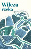Wilcza rzeka. Autor: Wioletta Grzegorzewska. Dadada.pl Okładka książki Wilcza rzeka