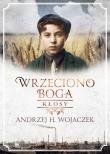 Wrzeciono Boga. Kłosy. Autor: Wojaczek Andrzej H.. Dadada.pl Okładka książki Wrzeciono Boga. Kłosy