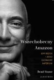 Wszechmocny Amazon. Jeff Bezos i jego globalne... Autor: Stone Brad. Dadada.pl Okładka książki Wszechmocny Amazon. Jeff Bezos i jego globalne..