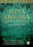 Złota królowa Elżbieta Łokietkówna. Autor: Pająk-Puda Dorota. Dadada.pl Okładka książki Złota królowa Elżbieta Łokietkówna