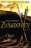 Zwiadowcy T.07 Okup za Eraka. Autor: Flanagan John. Dadada.pl Okładka książki Zwiadowcy T.07 Okup za Eraka