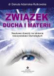 Związek ducha i materii. Autor: dr Danuta Adamska-Rutkowska. Dadada.pl Okładka książki Związek ducha i materii