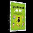 Okładka książki Żyć i dorastać jak kot!
