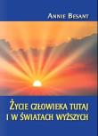 Życie człowieka tutaj i w światach wyższych. Autor: Besant Annie. Dadada.pl Okładka książki Życie człowieka tutaj i w światach wyższych
