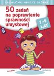 50 zadań na poprawienie sprawności umysłowej 7-9 lat. Autor: Juryta Anna, Michałowska Tamara, Szczepaniak Anna. Dadada.pl Okładka książki 50 zadań na poprawienie sprawności umysłowej 7-9 lat