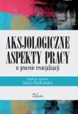 Aksjologiczne aspekty pracy w procesie.... Autor: Mydłowska Beata. Dadada.pl Okładka książki Aksjologiczne aspekty pracy w procesie...
