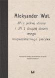 Aleksander Wat JA z jednej strony i JA z drugiej strony mego mopsożelaznego piecyka. Autor: Pietrych Krystyna. Dadada.pl Okładka książki Aleksander Wat JA z jednej strony i JA z drugiej strony mego mopsożelaznego piecyka