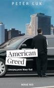 American Greed Co widziały oczy szofera limuzyn w USA?. Autor: Peter-Lukas Graf. Dadada.pl Okładka książki American Greed Co widziały oczy szofera limuzyn w USA?