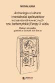 Okładka książki Archeologia o kulturzei mentalności społeczeństwwczesnośredniowiecznych tzw. barbarzyńskiej EuropyX