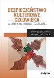 Bezpieczeństwo kulturowe człowieka w dobie kryzysu jego tożsamości. Autor: Gierszewski Janusz, Pieczywok Andrzej. Dadada.pl Okładka książki Bezpieczeństwo kulturowe człowieka w dobie kryzysu jego tożsamości
