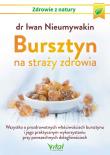 Bursztyn na straży zdrowia. Autor: Iwan Nieumywakin. Dadada.pl Okładka książki Bursztyn na straży zdrowia