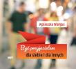 Być przyjacielem dla siebie i dla innych audiobook. Autor: Wielgus Agnieszka. Dadada.pl Okładka książki Być przyjacielem dla siebie i dla innych audiobook
