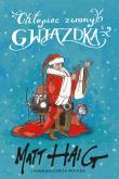 Chłopiec zwany Gwiazdką. Autor: Matt Haig. Dadada.pl Okładka książki Chłopiec zwany Gwiazdką