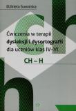 Ćwiczenia w terapii dysleksji i dysortografii dla uczniów klas 4-6 CH-H. Autor: Elżbieta Suwalska. Dadada.pl Okładka książki Ćwiczenia w terapii dysleksji i dysortografii dla uczniów klas 4-6 CH-H