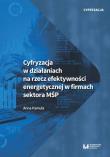 Cyfryzacja w działaniach na rzecz efektywności energetycznej w firmach sektora MŚP. Autor: Pamuła Anna. Dadada.pl Okładka książki Cyfryzacja w działaniach na rzecz efektywności energetycznej w firmach sektora MŚP