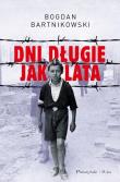Dni długie jak lata. Autor: Bartnikowski Bogdan. Dadada.pl Okładka książki Dni długie jak lata