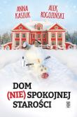 Dom (nie)spokojnej starości. Autor: Kasiuk Anna, Alek Rogoziński. Dadada.pl Okładka książki Dom (nie)spokojnej starości