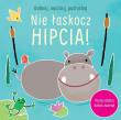 Dotknij, naciśnij, posłuchaj. Nie łaskocz hipcia!. Autor: Taplin Sam. Dadada.pl Okładka książki Dotknij, naciśnij, posłuchaj. Nie łaskocz hipcia!