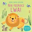 Dotknij, naciśnij, posłuchaj. Nie łaskocz lwa!. Autor: Taplin Sam. Dadada.pl Okładka książki Dotknij, naciśnij, posłuchaj. Nie łaskocz lwa!