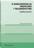 E-dokumentacja medyczna i telemedycyna Aspekty prawne. Autor: Król-Całkowska Justyna. Dadada.pl Okładka książki E-dokumentacja medyczna i telemedycyna Aspekty prawne