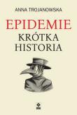 Epidemie Krótka historia. Autor: Trojanowska Anna. Dadada.pl Okładka książki Epidemie Krótka historia