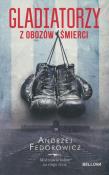 Gladiatorzy z obozów śmierci. Autor: Andrzej Fedorowicz. Dadada.pl Okładka książki Gladiatorzy z obozów śmierci